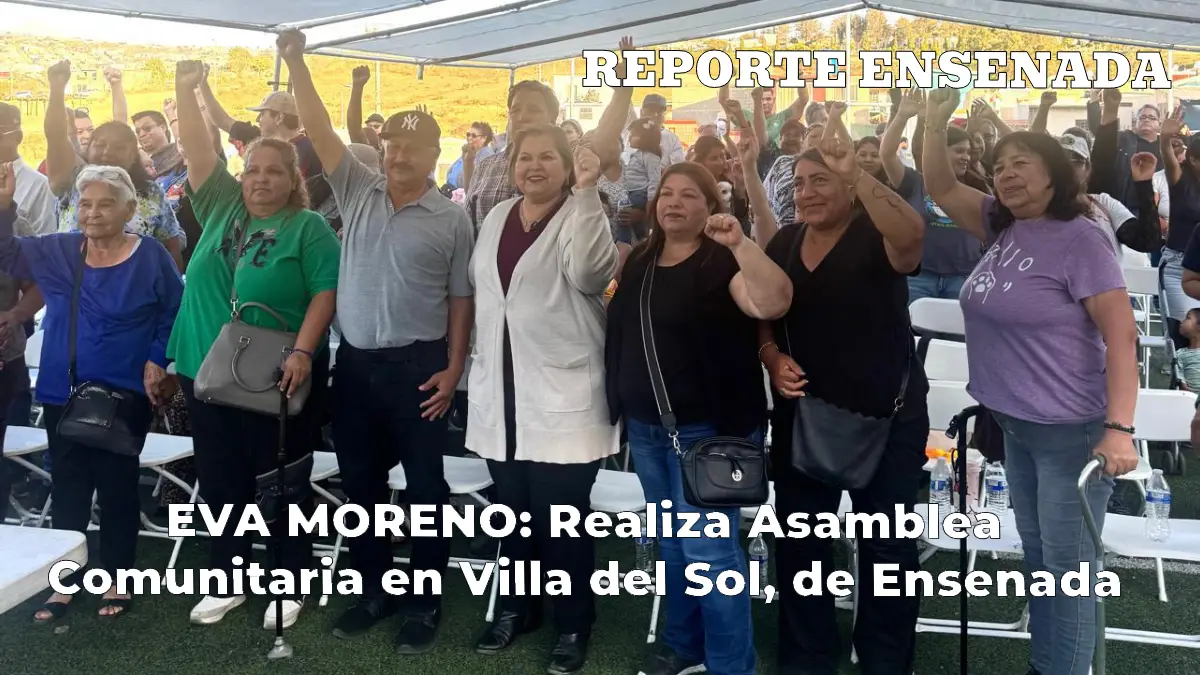 EVA MORENO: Realiza Asamblea Comunitaria en Villa del Sol, de Ensenada