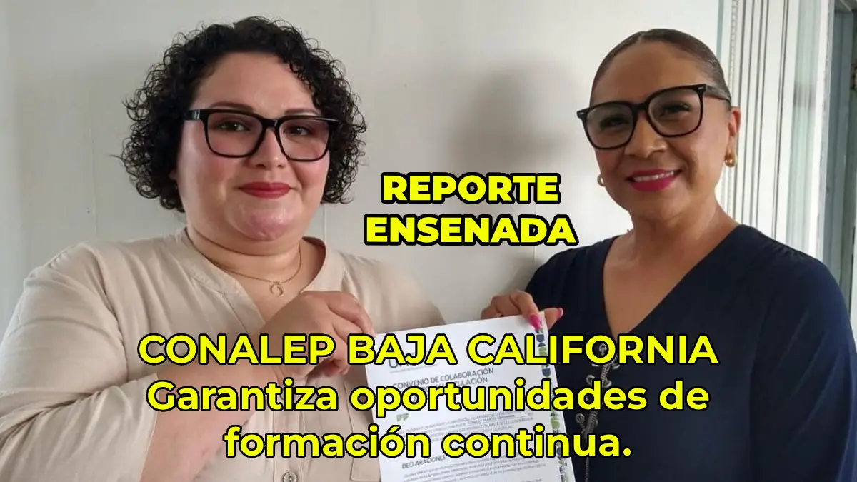CONALEP BAJA CALIFORNIA Garantiza oportunidades de formación continua.